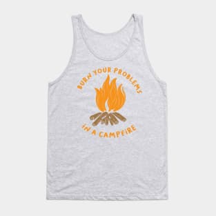 Burn Your Problems in a Campfire Tank Top